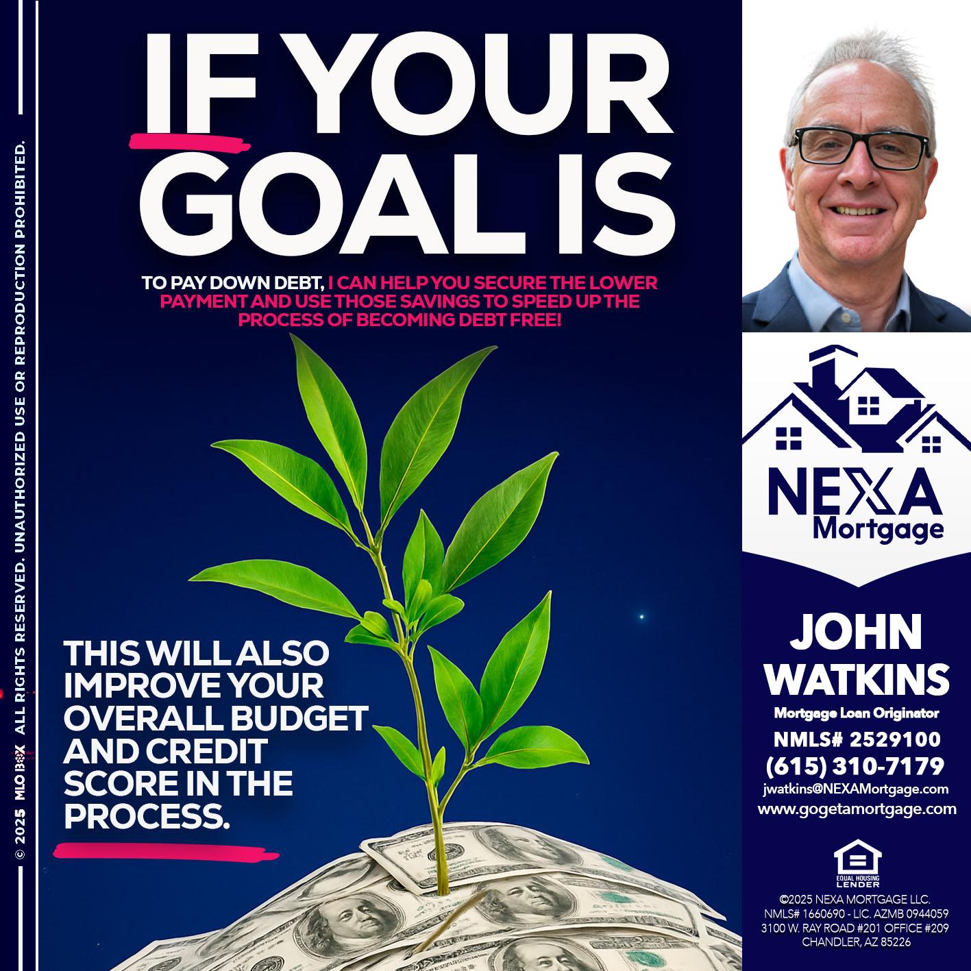 if your goal is - John Watkins -Mortgage Loan Originator