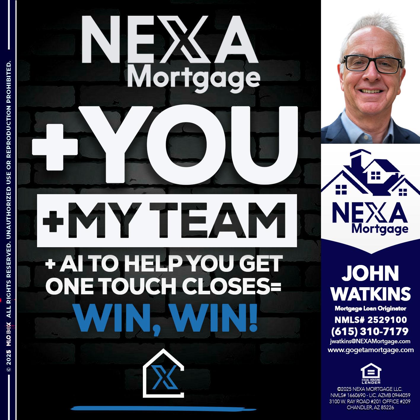 NEXA + YOU + MY TEAM - John Watkins -Mortgage Loan Originator
