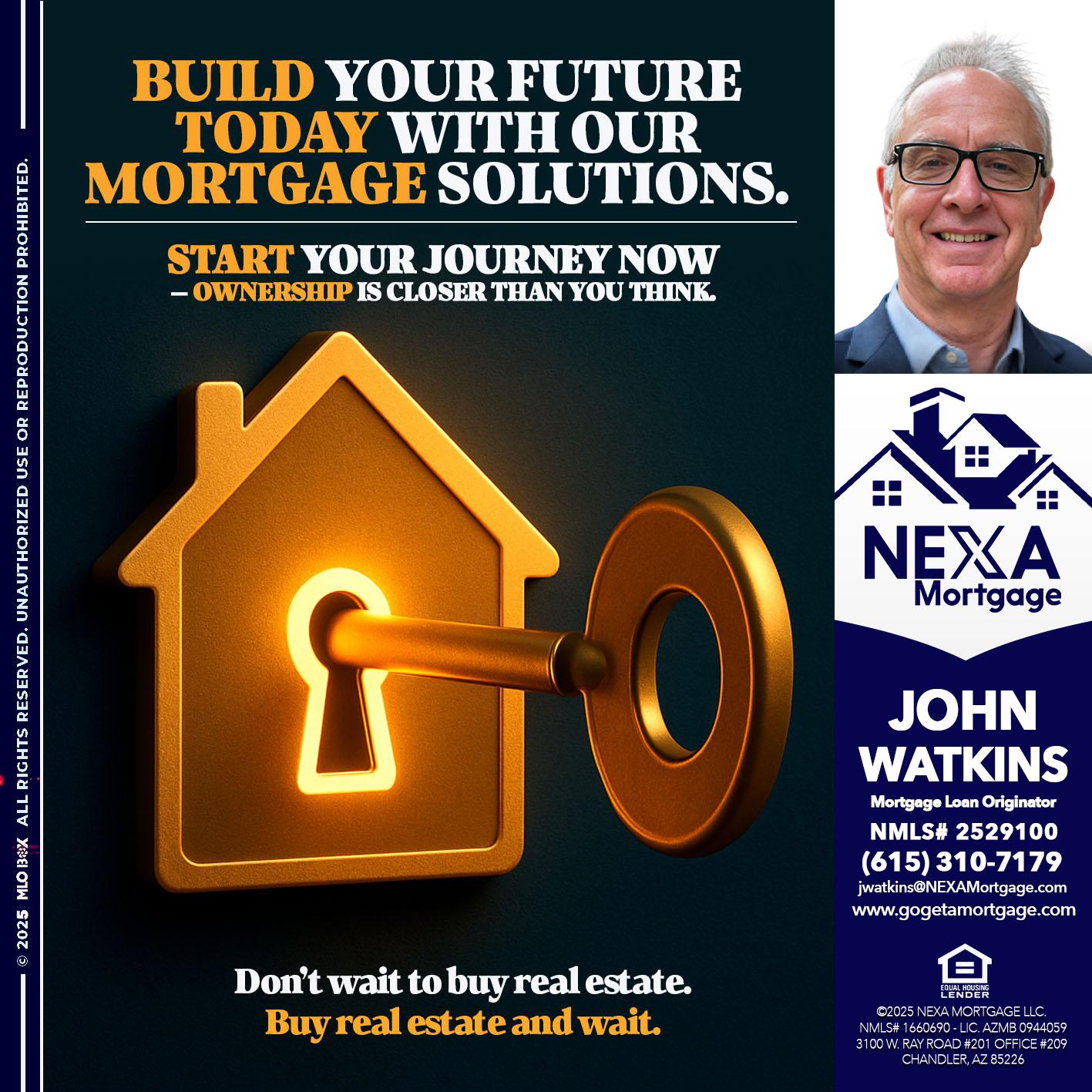 BUILD YOUR FUTURE - John Watkins -Mortgage Loan Originator