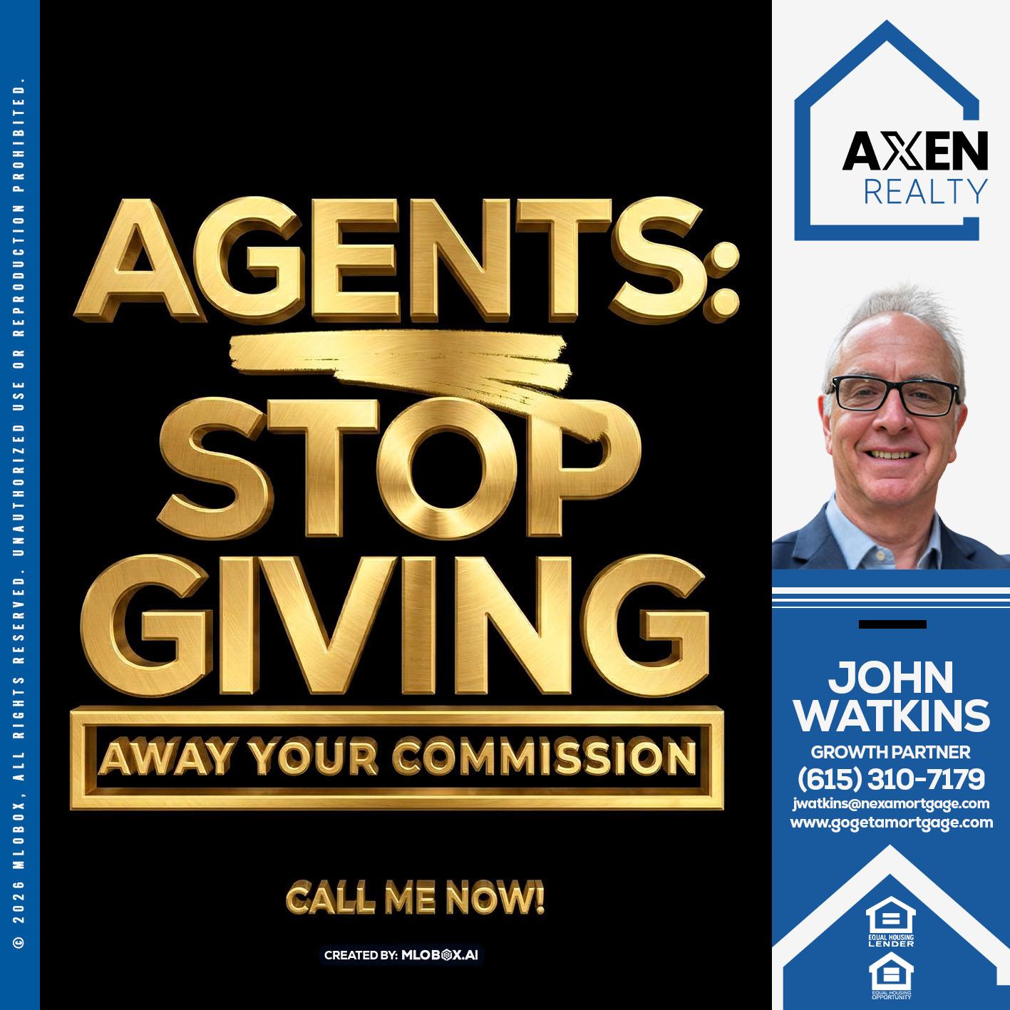 AGENTS STOP GIVING - John Watkins -Mortgage Loan Originator