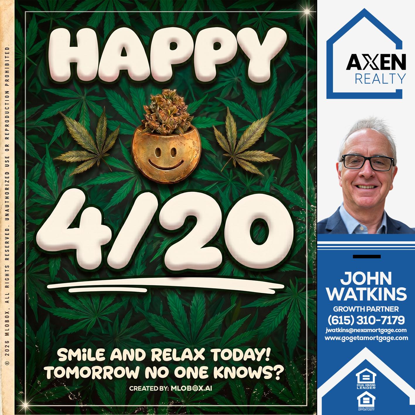HAPPY 4/20 - John Watkins -Mortgage Loan Originator