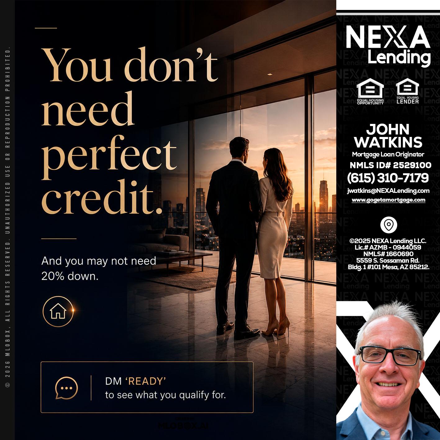 you don't need - John Watkins -Mortgage Loan Originator